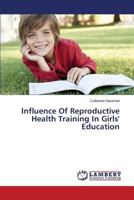 Influence of Reproductive Health Training in Girls' Education 3659579319 Book Cover