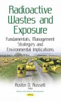 Radioactive Wastes and Exposure: Fundamentals, Management Strategies and Environmental Implications (Waste and Waste Management) 1536122130 Book Cover