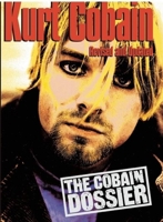 Kurt Cobain: The Cobain Dossier 0859652254 Book Cover