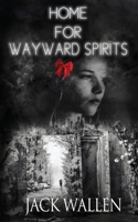 Home For Wayward Spirits B0BW2HRFTK Book Cover