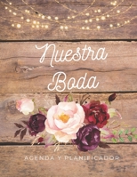 Nuestra Boda Agenda y Planificador de Boda: Organizador y Agenda Sin fecha para Novias o Novios para planear todas las actividades previas a la ceremonia y festejo de boda tema Rosas Rustico 8.5 x 11  1687714126 Book Cover
