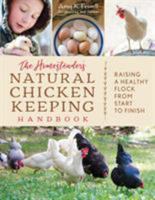 The Homesteader's Natural Chicken Keeping Handbook: Raising a Healthy Flock from Start to Finish 1493037390 Book Cover