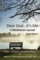 Dear God It's Me: A Meditational Journal 1530331455 Book Cover