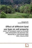 Effect of different land use type on soil property 3639257324 Book Cover