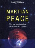 Martian Peace: Why We Must Explore the Ocean and Space 0931761808 Book Cover