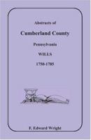 Abstracts Of Cumberland County, Pennsylvania Wills, 1750 1785 1585490539 Book Cover