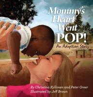 Mommy's Heart Went POP! 1937498069 Book Cover