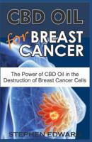 CBD OIL FOR BREAST CANCER: The Power of CBD Oil in Destruction of Breast Cancer Cells 1070506206 Book Cover