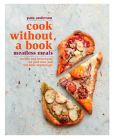 Cook without a Book: Meatless Meals: Recipes and Techniques for Part-Time and Full-Time Vegetarians 1605291765 Book Cover