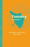 Tuscany: The Smart Traveller's Wine Guide 1917084617 Book Cover