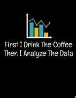 First I Drink Coffee Then I Analyze The Data: Daily Planner 2020 | Gift For Computer Data Science Related People. 1673003214 Book Cover