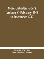 More Culloden papers (Volume V) February 1746 to December 1747 9354184804 Book Cover