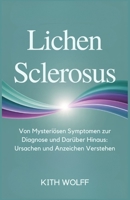 Lichen Sclerosus: Von mysteriösen Symptomen zur Diagnose und darüber hinaus: Ursachen und Anzeichen verstehen (German Edition) B0FHHDHV36 Book Cover
