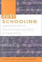 Just Schooling: Explorations in the Cultural Politics of Teaching 033520323X Book Cover