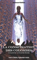 LA CONSPIRATION DES COLOMBES: LIVRE PREMIER: LE FANAL DES MONDES 1976730600 Book Cover