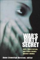 War's Dirty Secret: Rape, Prostitution, and Other Crimes Against Women 0829813934 Book Cover