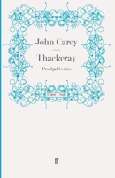 Thackeray, Prodigal Genius 0571244459 Book Cover
