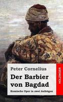 Der Barbier von Bagdad: Komische Oper in zwei Aufz�gen 1482371642 Book Cover