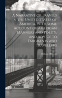 A Narrative of Travels in the United States of America, With Some Account of American Manners and Polity, and Advice to Emigrants and Travellers 1020337168 Book Cover
