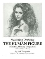 Mastering Drawing the Human Figure From Life, Memory, Imagination 0966711300 Book Cover