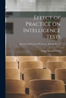 Effect of Practice on Intelligence Tests; Bureau of educational research. Bulletin no. 27 1015283810 Book Cover