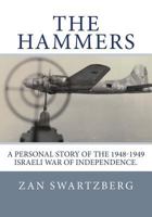 The Hammers: A Personal Story of Israel Air Force 69th Squadron B17 Flying Fortresses During 1948 -1949 Israeli War of Independence 0995519536 Book Cover