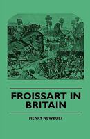 Froissart in Britain (Classic Reprint) 1436854040 Book Cover