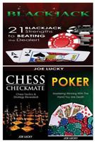 Blackjack & Chess Checkmate & Poker: 21 Blackjack Strengths to Beating the Dealer! & Chess Tactics & Strategy Revealed! & Mastering Winning with the Hand You Are Dealt! 1543141013 Book Cover