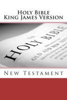 Holy Bible King James Version: New Testament 1722377224 Book Cover