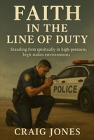 Faith In the Line of Duty B0GGY8VQYD Book Cover
