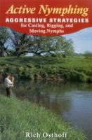 Active Nymphing: Aggressive Strategies for Casting, Rigging, And Moving the Nymphs 081173255X Book Cover