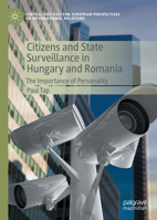 Citizens and State Surveillance in Hungary and Romania: The Importance of Personality (Central and Eastern European Perspectives on International Relations) 3031849426 Book Cover