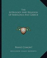 The Astrology And Religion Of Babylonia And Greece 1425307698 Book Cover