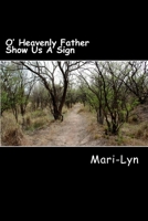 O' Heavenly Father Show Us a Sign 1974551113 Book Cover