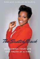 The Snatch Back: Reclaiming Your Life One Truth at a Time B08JB7MG8D Book Cover