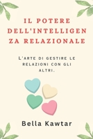IL POTERE DELL'INTELLIGENZA RELAZIONALE: L'arte di gestire le relazioni con gli altri. B0C6BZRDWT Book Cover