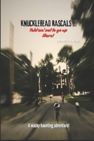 Knucklehead Rascals!!! Told em' not to go up there!: Haunted Adventure B0GVPD3KGY Book Cover