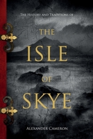 The History and Traditions of the Isle of Skye 1396321004 Book Cover