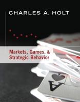 Markets, Games, & Strategic Behavior 0321419316 Book Cover