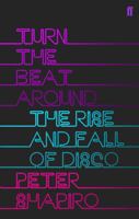 Turn the Beat Around: The Secret History of Disco 0865479526 Book Cover