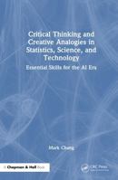 Critical Thinking and Creative Analogies in Statistics, Science, and Technology: Essential Skills for the AI Era 1041048130 Book Cover