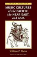 Music Cultures of the Pacific, the Near East, and Asia (3rd Edition) 0131823876 Book Cover