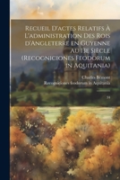 Recueil d'actes relatifs à l'administration des rois d'Angleterre en Guyenne au 13e siècle (Recogniciones feodorum in Aquitania): 34 102151781X Book Cover