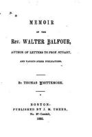 Memoir of the Rev. Walter Balfour, Author of Letters to Prof. Stuart, and Various Other Publications 0469864583 Book Cover