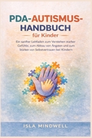 PDA-Autismus-Handbuch für Kinder: Ein sanfter Leitfaden zum Verstehen starker Gefühle, zum Abbau von Ängsten und zum Stärken von Selbstvertrauen bei Kindern B0GWTQW8C9 Book Cover