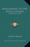 Blossomings In The Apple Country: A Memorial 110404126X Book Cover