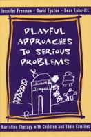 Playful Approaches to Serious Problems: Narrative Therapy With Children and Their Families (Norton Professional Books) 0393702294 Book Cover