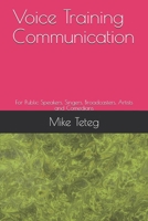Voice Training Communication: For Public Speakers, Singers, Broadcasters, Artists and Comedians B08HBKQ2J7 Book Cover
