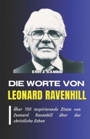 DIE WORTE VON LEONARD RAVENHILL: Über 150 inspirierende Zitate von Leonard Ravenhill über das christliche Leben (German Edition) B0F1Y4TPXN Book Cover