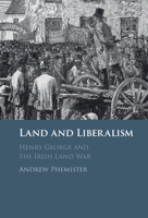 Land and Liberalism: Henry George and the Irish Land War 1009202898 Book Cover